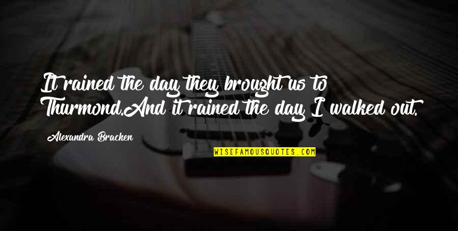 Rained Quotes By Alexandra Bracken: It rained the day they brought us to