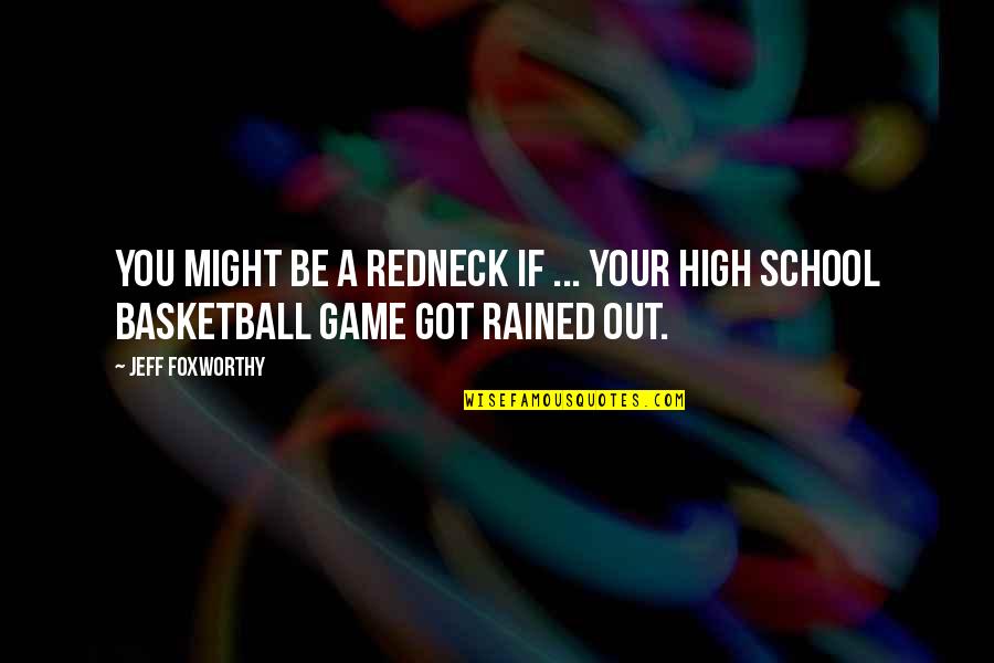 Rained Quotes By Jeff Foxworthy: You might be a redneck if ... your