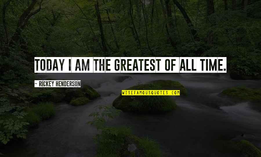 Rainer Maria Rilke Letters To A Young Poet Quotes By Rickey Henderson: Today I am the greatest of all time. Rainer Maria Rilke Letters To A Young Poet Quotes By Rickey Henderson: Today I am the greatest of all time.