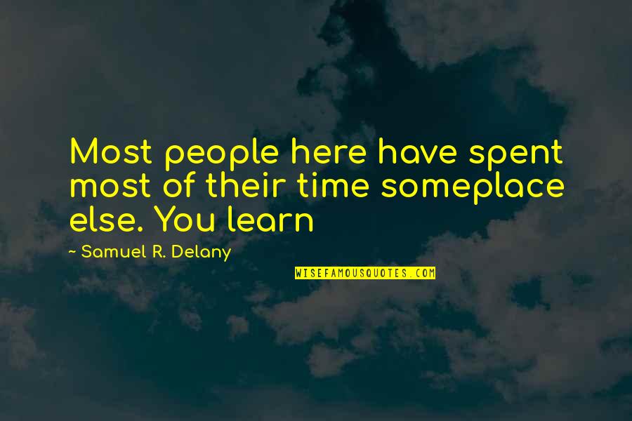 Raines's Quotes By Samuel R. Delany: Most people here have spent most of their