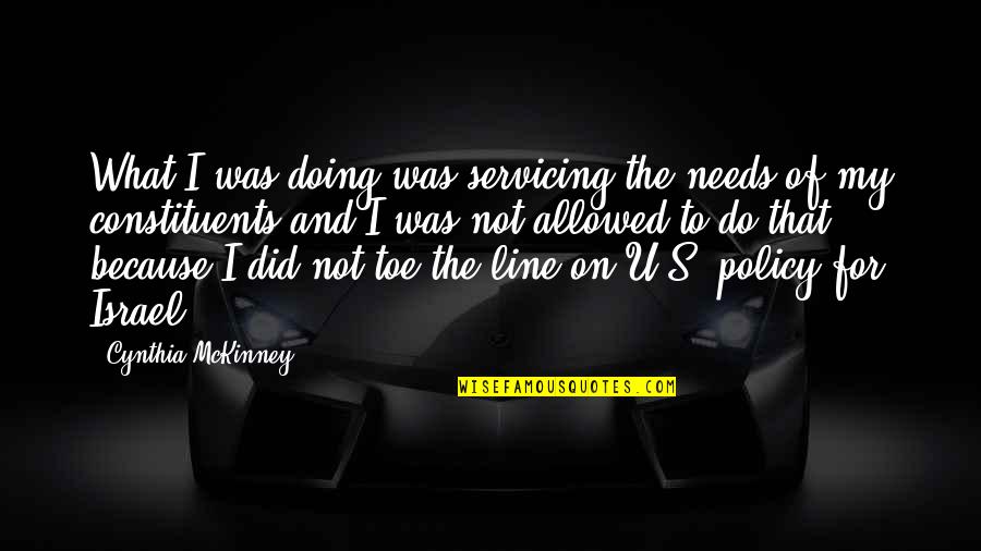 Rainfall Quotes By Cynthia McKinney: What I was doing was servicing the needs