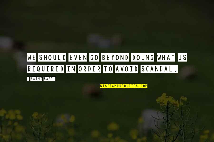 Rainforest Alliance Quotes By Saint Basil: We should even go beyond doing what is