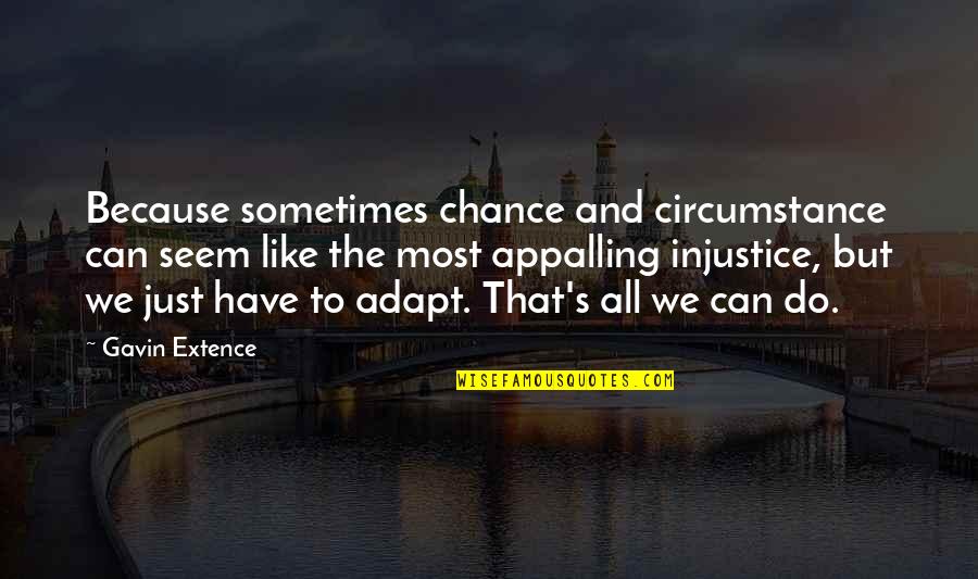 Rainforest Conservation Quotes By Gavin Extence: Because sometimes chance and circumstance can seem like Rainforest Conservation Quotes By Gavin Extence: Because sometimes chance and circumstance can seem like