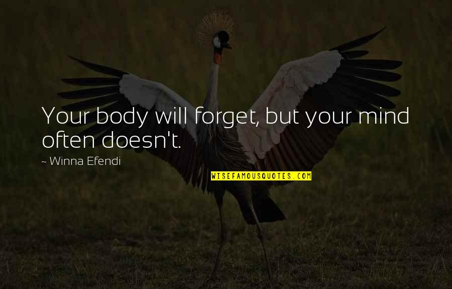 Rainforest Conservation Quotes By Winna Efendi: Your body will forget, but your mind often Rainforest Conservation Quotes By Winna Efendi: Your body will forget, but your mind often