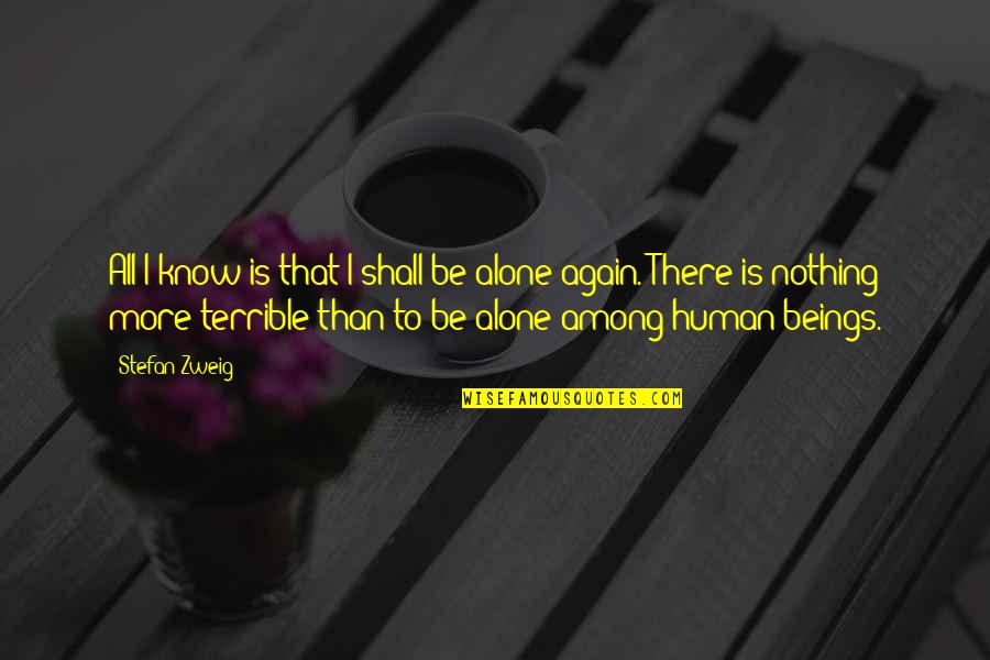 Rainforth Grau Quotes By Stefan Zweig: All I know is that I shall be Rainforth Grau Quotes By Stefan Zweig: All I know is that I shall be