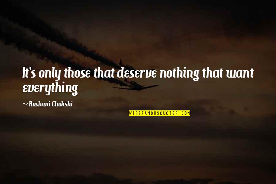 Rainhail Quotes By Roshani Chokshi: It's only those that deserve nothing that want