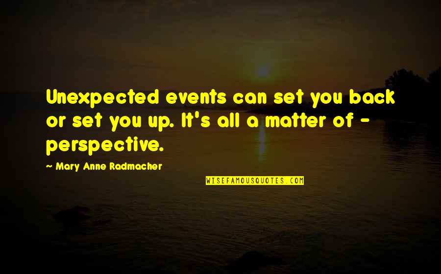 Rainhard Kapow Quotes By Mary Anne Radmacher: Unexpected events can set you back or set