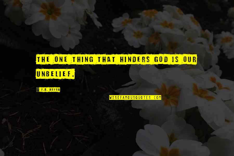 Rainhard Messner Quotes By F.B. Meyer: The one thing that hinders God is our Rainhard Messner Quotes By F.B. Meyer: The one thing that hinders God is our