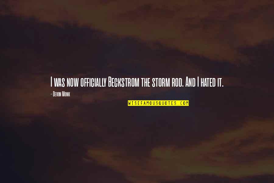 Rainhas Africanas Quotes By Devon Monk: I was now officially Beckstrom the storm rod.