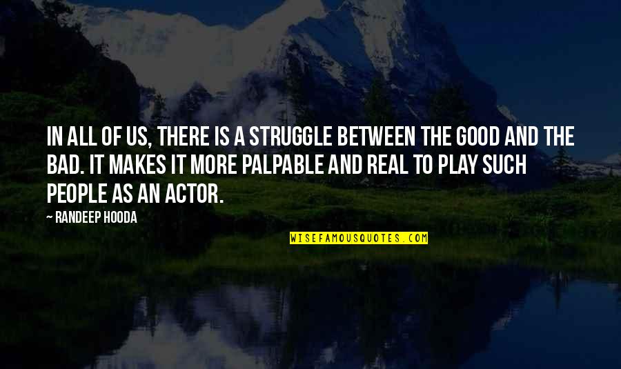 Rainiest Place Quotes By Randeep Hooda: In all of us, there is a struggle