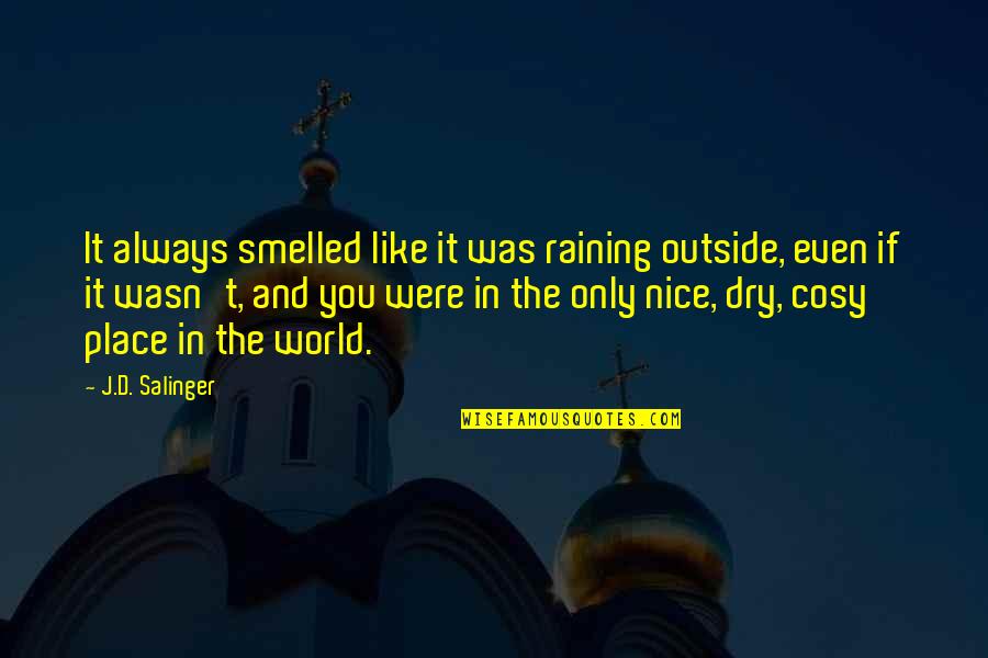 Raining Outside Quotes By J.D. Salinger: It always smelled like it was raining outside,