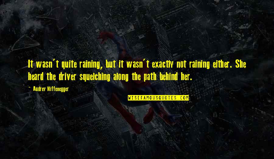 Raining Quotes By Audrey Niffenegger: It wasn't quite raining, but it wasn't exactly