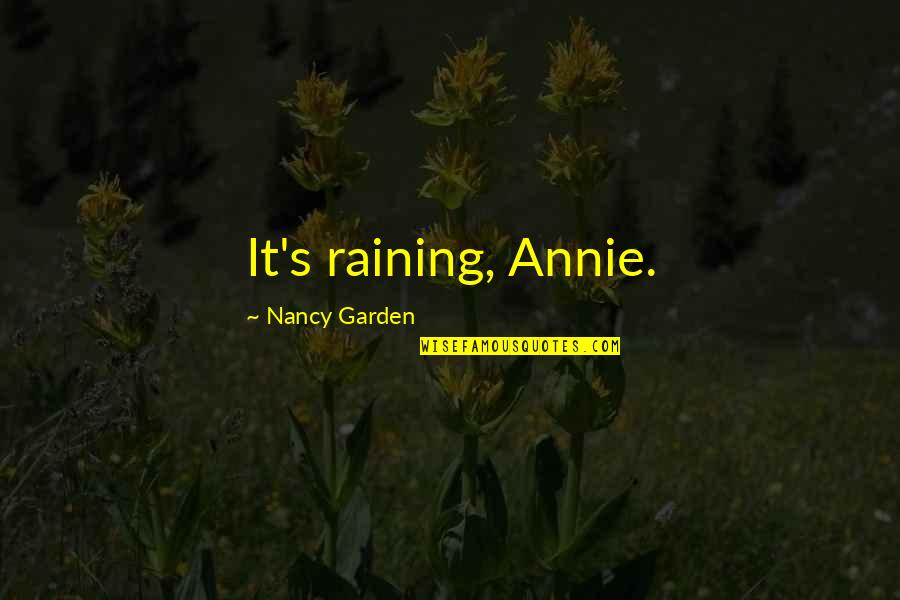 Raining Quotes By Nancy Garden: It's raining, Annie.