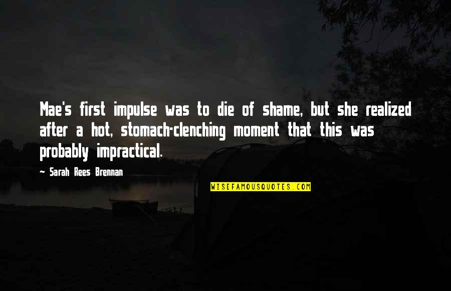 Raining Weather Quotes By Sarah Rees Brennan: Mae's first impulse was to die of shame,