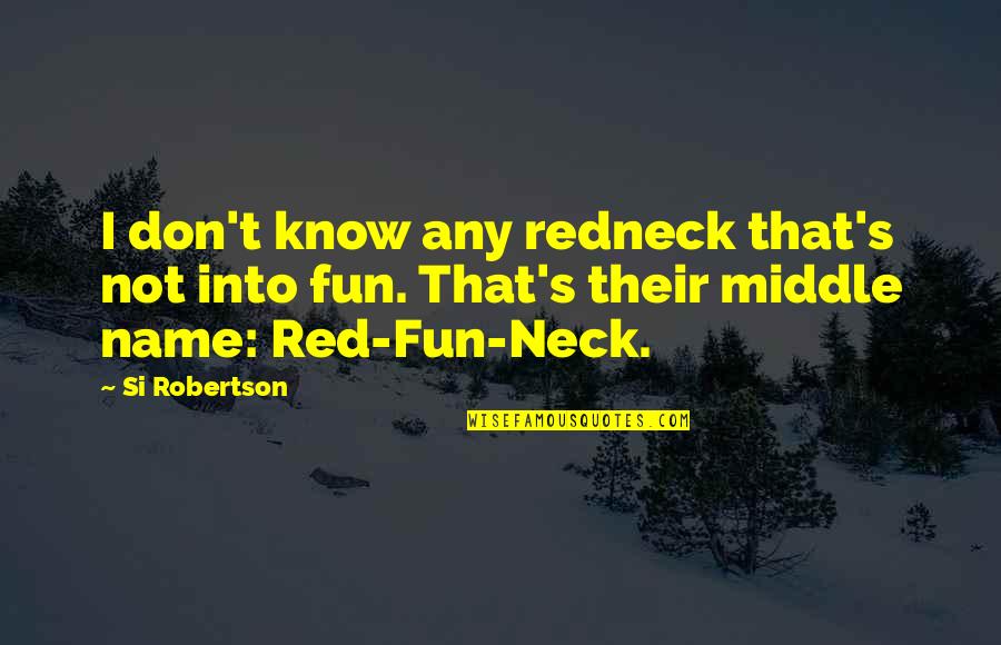 Raining Wednesday Quotes By Si Robertson: I don't know any redneck that's not into Raining Wednesday Quotes By Si Robertson: I don't know any redneck that's not into