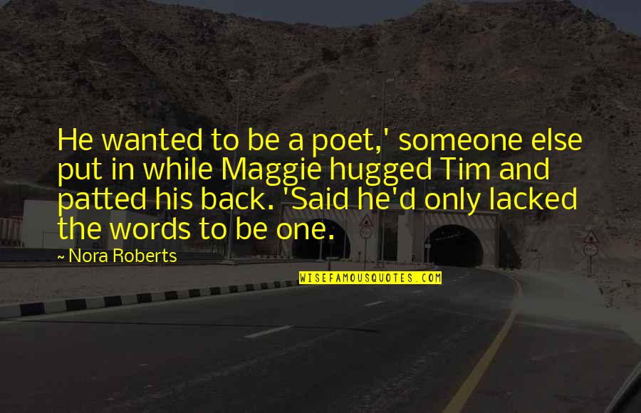 Rainless Gutters Quotes By Nora Roberts: He wanted to be a poet,' someone else