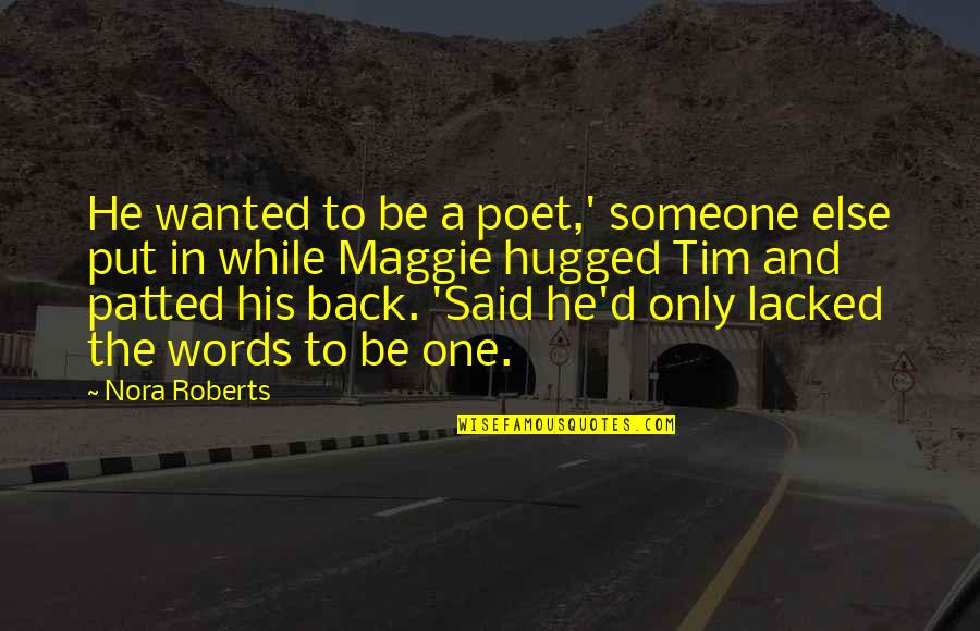 Rainless Gutters Quotes By Nora Roberts: He wanted to be a poet,' someone else Rainless Gutters Quotes By Nora Roberts: He wanted to be a poet,' someone else