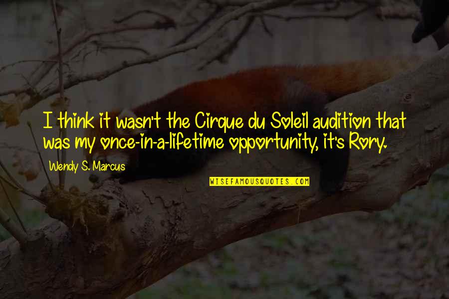 Rainoldo Gooding Quotes By Wendy S. Marcus: I think it wasn't the Cirque du Soleil Rainoldo Gooding Quotes By Wendy S. Marcus: I think it wasn't the Cirque du Soleil