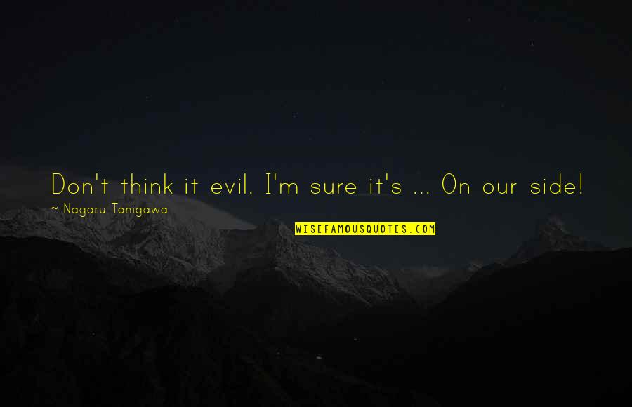 Rainsberger Colorado Quotes By Nagaru Tanigawa: Don't think it evil. I'm sure it's ...