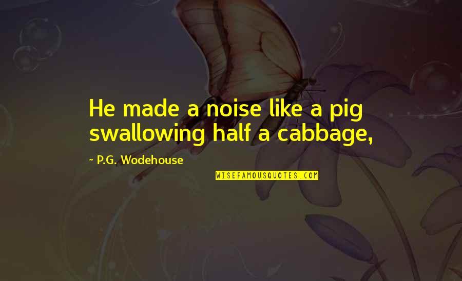 Rainshadow Cafe Quotes By P.G. Wodehouse: He made a noise like a pig swallowing