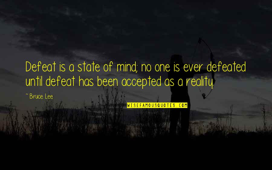 Rainshadow Fishing Quotes By Bruce Lee: Defeat is a state of mind; no one