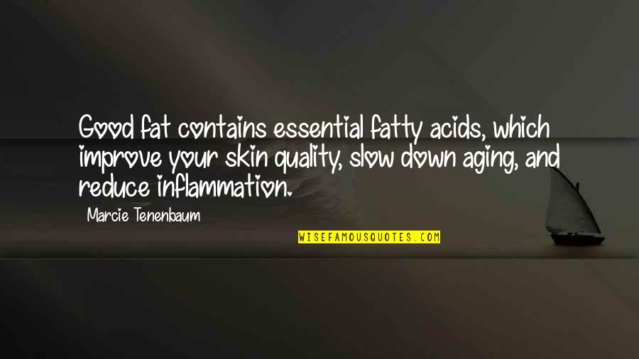Rainspout Quotes By Marcie Tenenbaum: Good fat contains essential fatty acids, which improve Rainspout Quotes By Marcie Tenenbaum: Good fat contains essential fatty acids, which improve