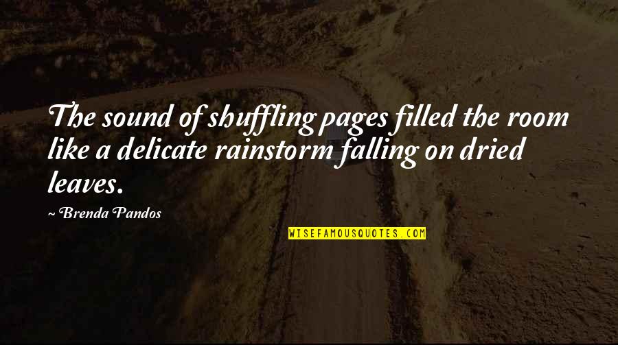 Rainstorm Quotes By Brenda Pandos: The sound of shuffling pages filled the room