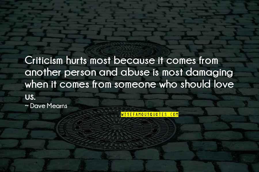 Rainswept Flower Quotes By Dave Mearns: Criticism hurts most because it comes from another