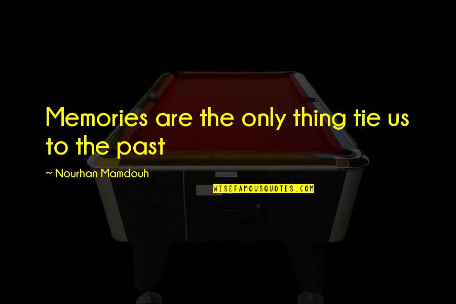 Rainwater Harvesting In Tamil Quotes By Nourhan Mamdouh: Memories are the only thing tie us to Rainwater Harvesting In Tamil Quotes By Nourhan Mamdouh: Memories are the only thing tie us to
