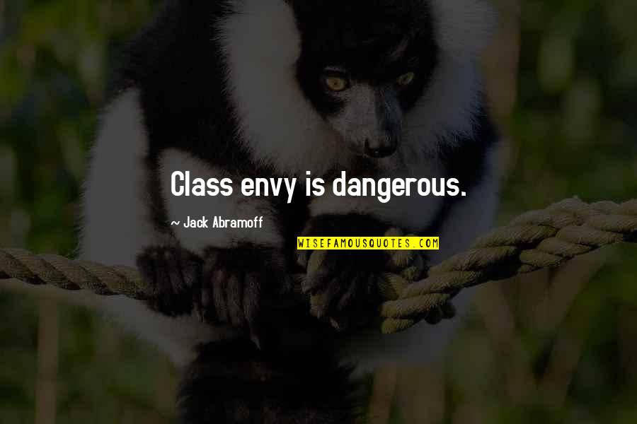 Rainwater Harvesting System Quotes By Jack Abramoff: Class envy is dangerous.