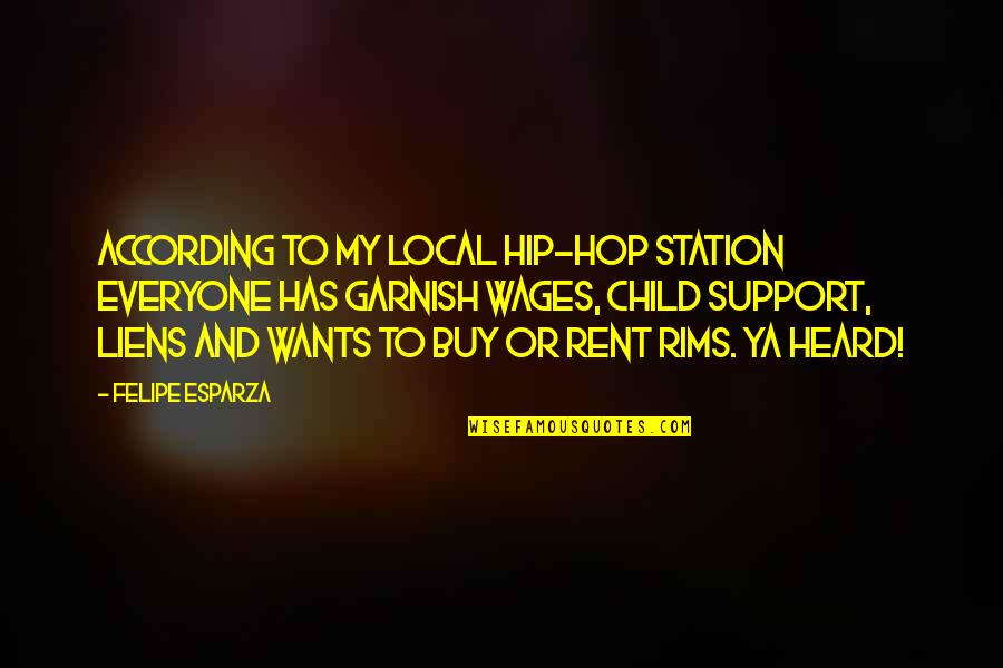 Rainwings Quotes By Felipe Esparza: According to my local hip-hop station everyone has Rainwings Quotes By Felipe Esparza: According to my local hip-hop station everyone has