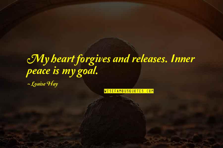 Rainwings Quotes By Louise Hay: My heart forgives and releases. Inner peace is