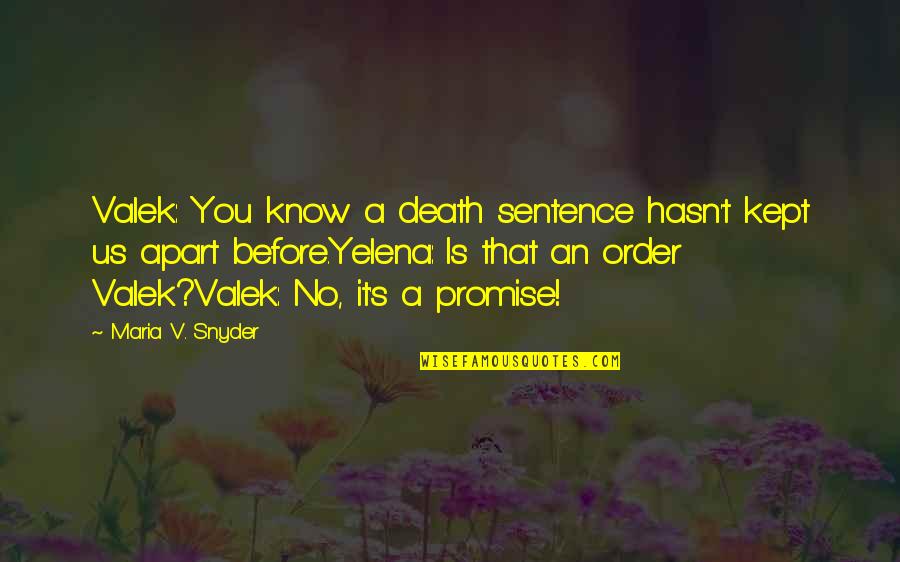 Rainy Day Inspirational Quotes By Maria V. Snyder: Valek: You know a death sentence hasn't kept