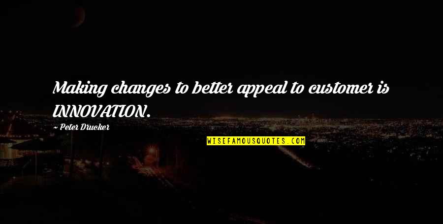 Rainy Day Inspirational Quotes By Peter Drucker: Making changes to better appeal to customer is
