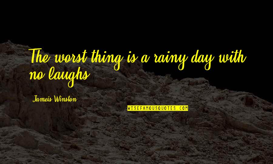 Rainy Day Off Quotes By Jameis Winston: The worst thing is a rainy day with