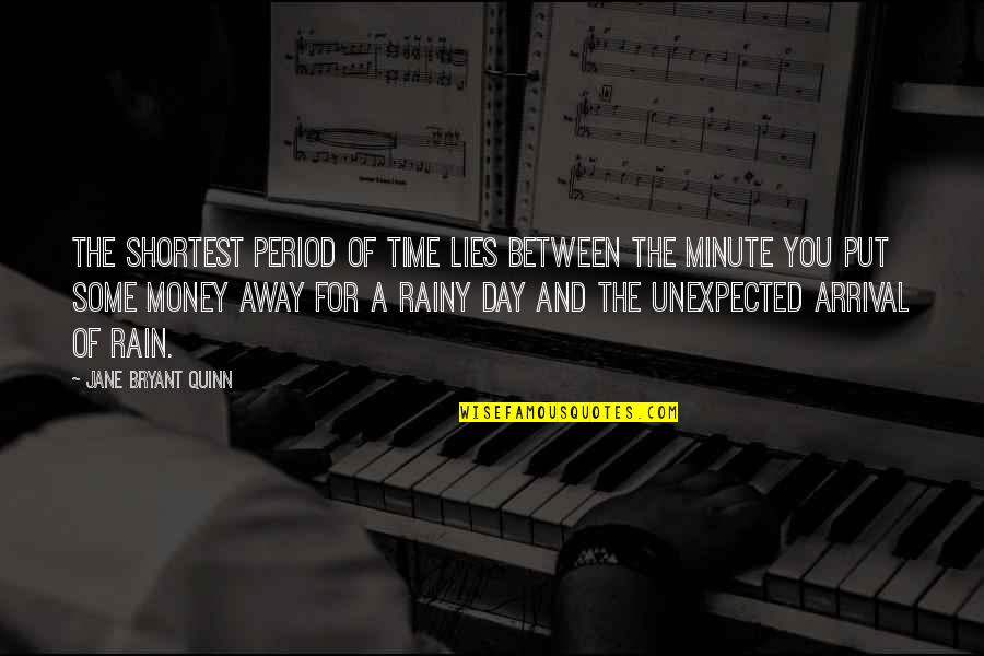 Rainy Day Rain Quotes By Jane Bryant Quinn: The shortest period of time lies between the