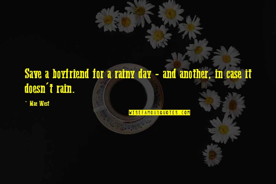 Rainy Day Rain Quotes By Mae West: Save a boyfriend for a rainy day -
