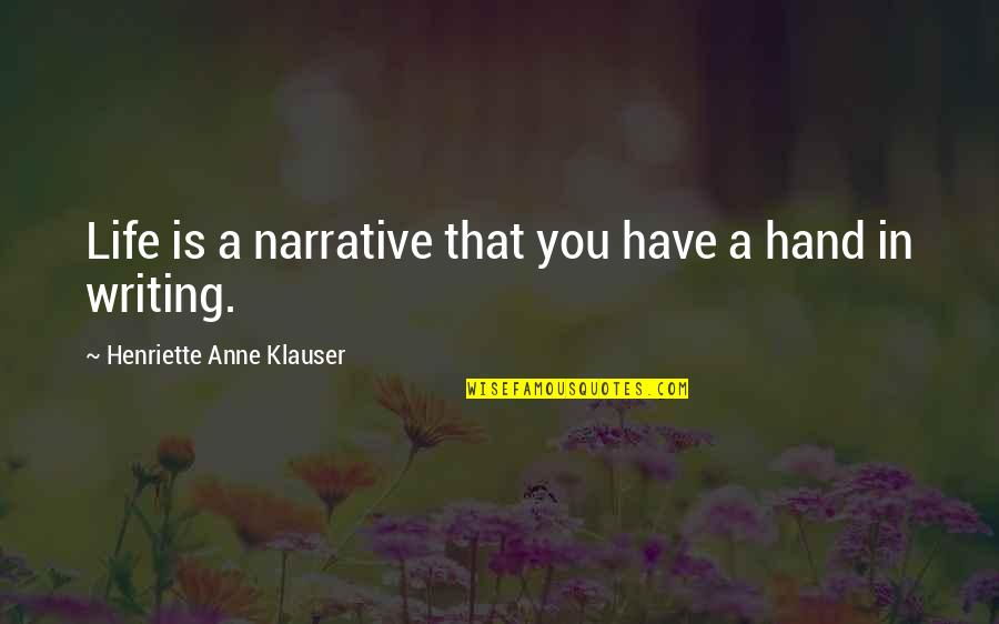 Rainy Days Call For Quotes By Henriette Anne Klauser: Life is a narrative that you have a