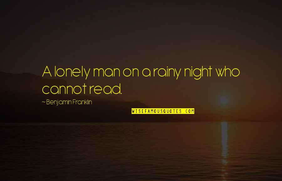 Rainy Night Quotes By Benjamin Franklin: A lonely man on a rainy night who