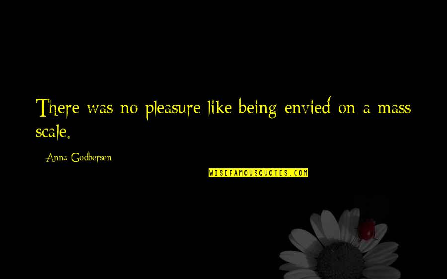Raio Quotes By Anna Godbersen: There was no pleasure like being envied on