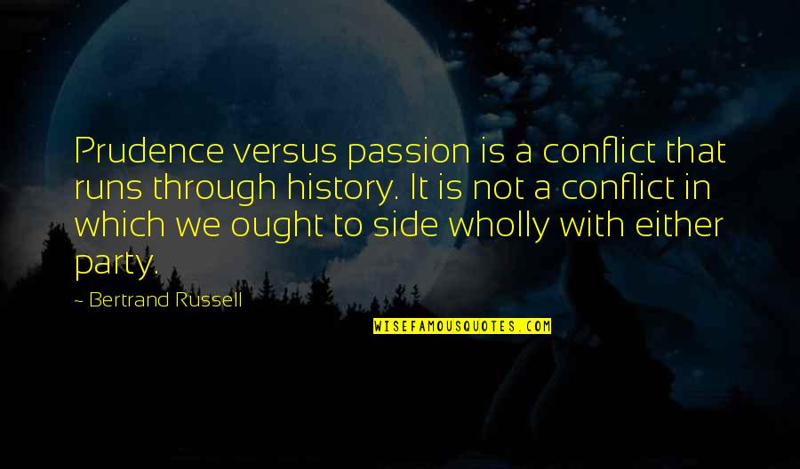 Rais Quotes By Bertrand Russell: Prudence versus passion is a conflict that runs