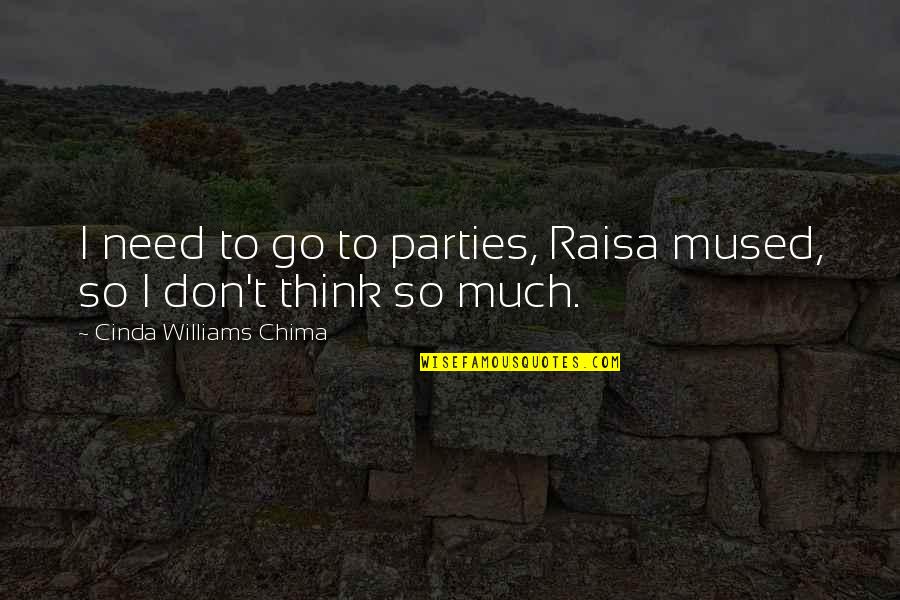 Raisa Quotes By Cinda Williams Chima: I need to go to parties, Raisa mused,