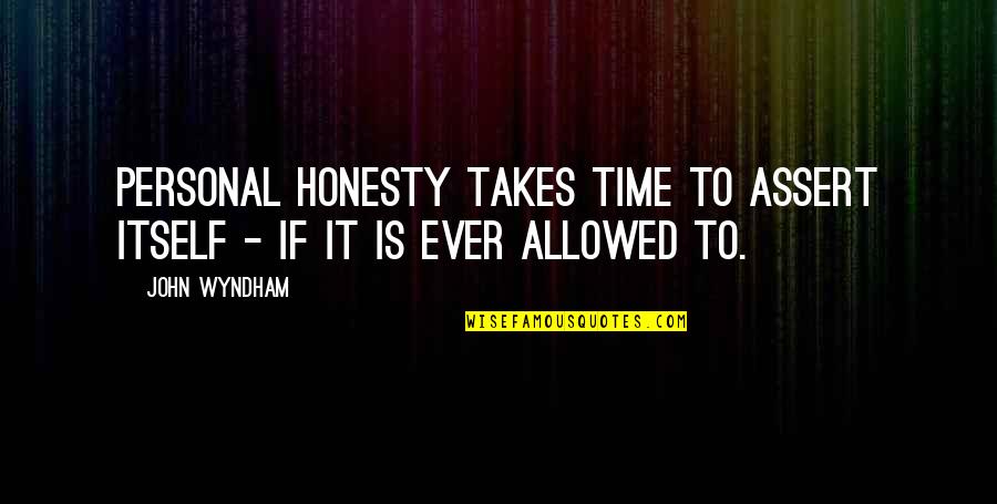 Raisamardiklased Quotes By John Wyndham: Personal honesty takes time to assert itself -