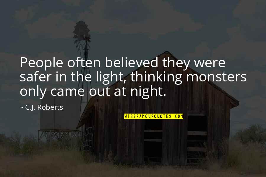 Raisamex Quotes By C.J. Roberts: People often believed they were safer in the Raisamex Quotes By C.J. Roberts: People often believed they were safer in the