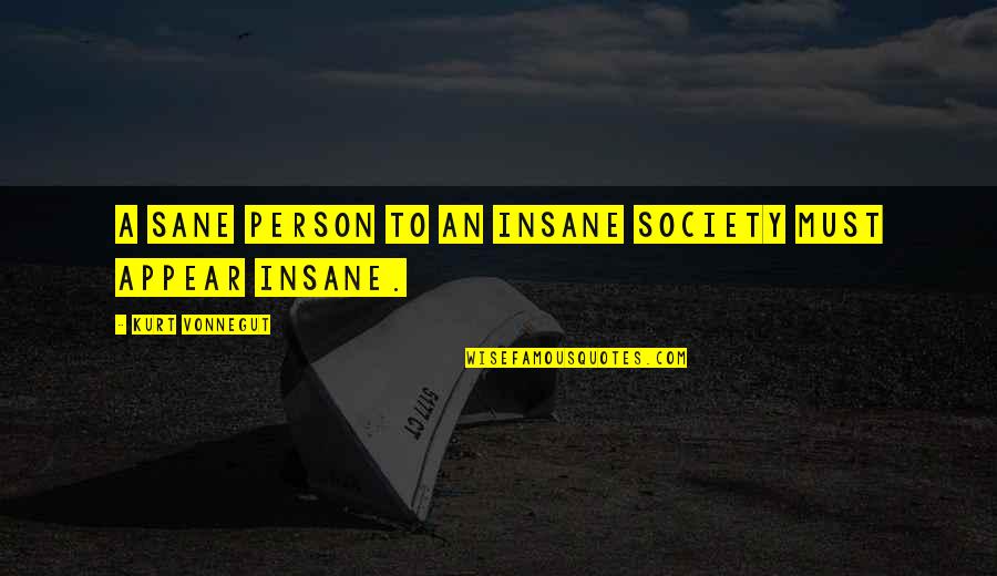 Raisamyl Quotes By Kurt Vonnegut: A sane person to an insane society must