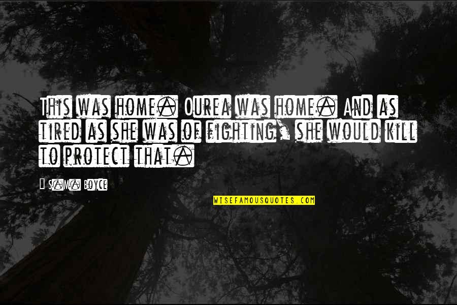 Raise A Glass Quotes By S.M. Boyce: This was home. Ourea was home. And as
