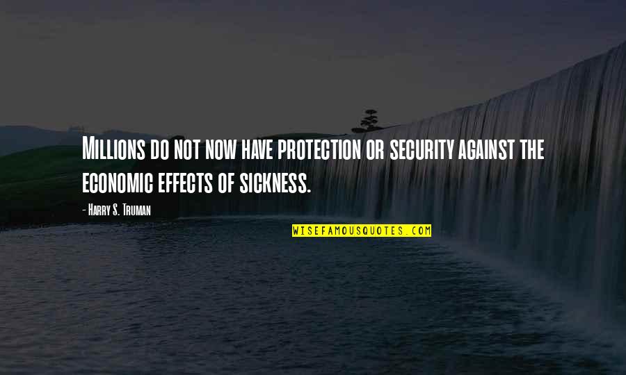 Raise Awareness Quotes By Harry S. Truman: Millions do not now have protection or security