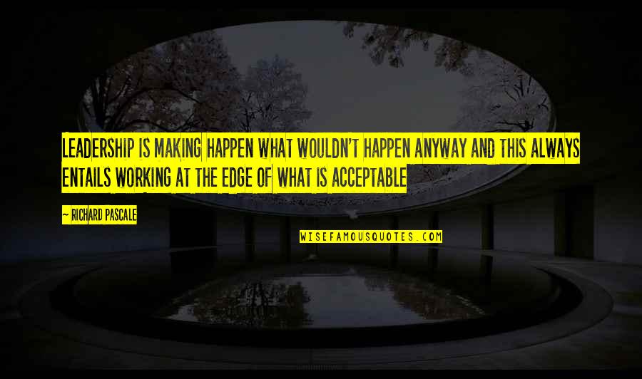 Raise The Red Lantern Quotes By Richard Pascale: Leadership is making happen what wouldn't happen anyway