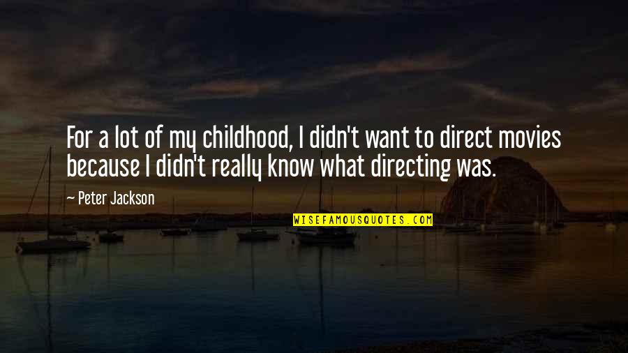 Raise Them Well Quotes By Peter Jackson: For a lot of my childhood, I didn't Raise Them Well Quotes By Peter Jackson: For a lot of my childhood, I didn't