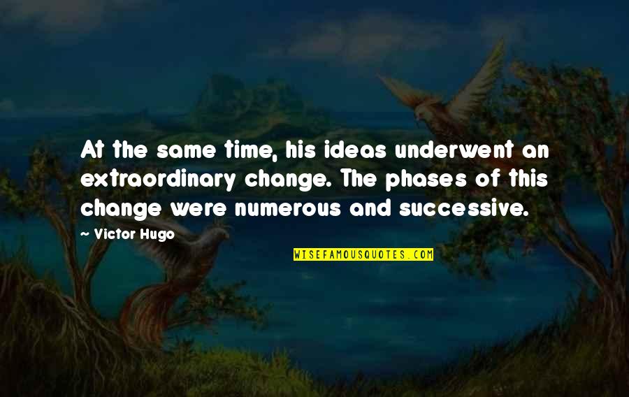 Raise Voice Against Injustice Quotes By Victor Hugo: At the same time, his ideas underwent an